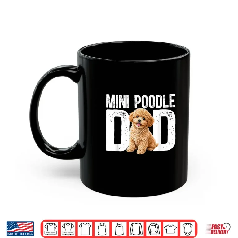 Mug Mini Poodle Dad Miniature Poodle Owner Mini Poodle Lover Shirt