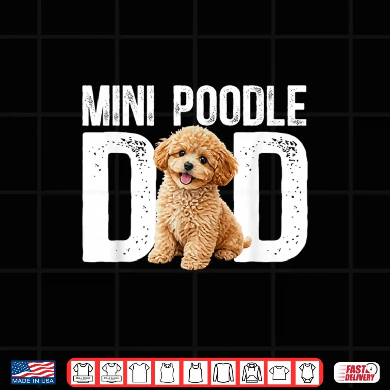 Design Mini Poodle Dad Miniature Poodle Owner Mini Poodle Lover Shirt
