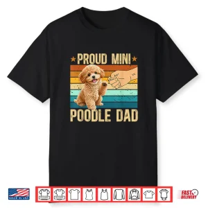 Proud Mini Poodle Dad Miniature Poodle Owner Shirt
