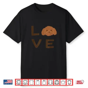 Cute Brown Chocolate Poodle Puppy Dog Love Graphic Shirt