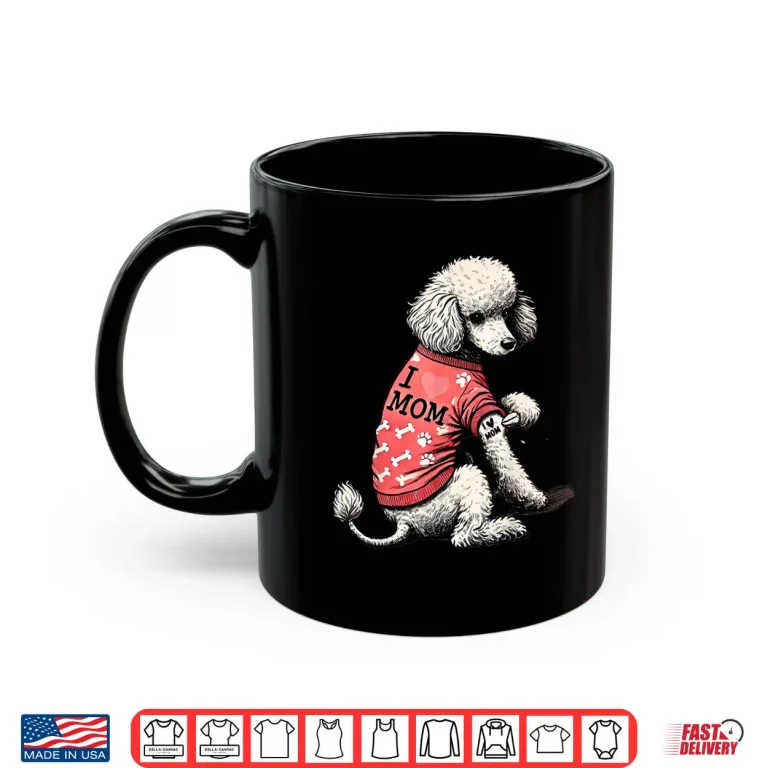 Mug Funny I Love Mom Tattoo Poodle Mom For Women Shirt