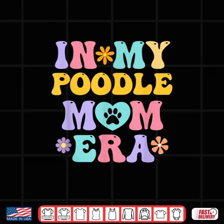 Design In My Poodle Mom Era Funny Retro Groovy Pudel Dog Owner Shirt