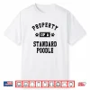 Property Of Standard Poodle Funny Poodle Lover Shirt Gift