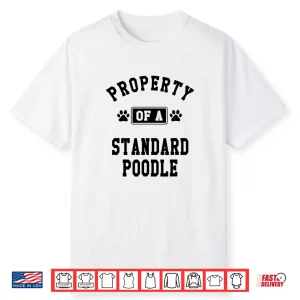 Property Of Standard Poodle Funny Poodle Lover Shirt Gift