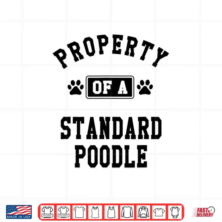 Design Property Of Standard Poodle Funny Poodle Lover Shirt Gift