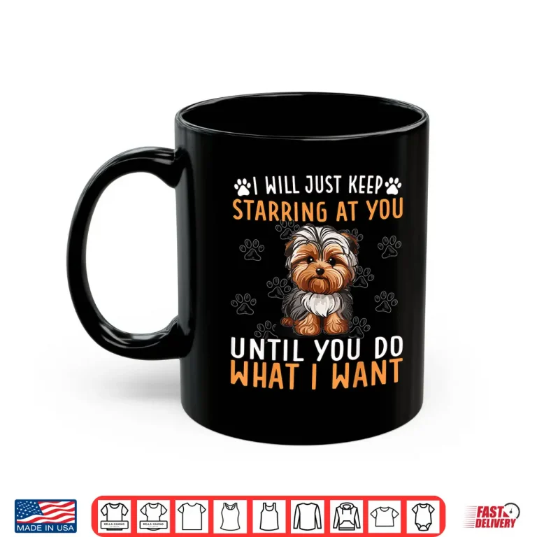 Mug Yorkiepoo Dog I Just Keep Starring At You Until Yorkie Poo Shirt