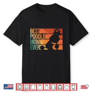 Best Poodle Mom Design Women Mothers Pet Dog Poodle Lover Shirt