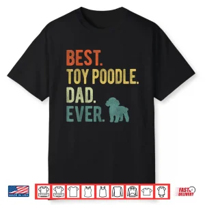 Best Toy Poodle Dad Ever Dog Daddy Father’S Day Shirt