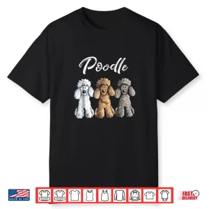 Cute Poodle Shirt I Caniche Puppy Dogs Gift Tee Women Girl