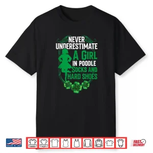 Irish Dancing Poodle Socks And Hard Shoes Irish Tap Dance Shirt
