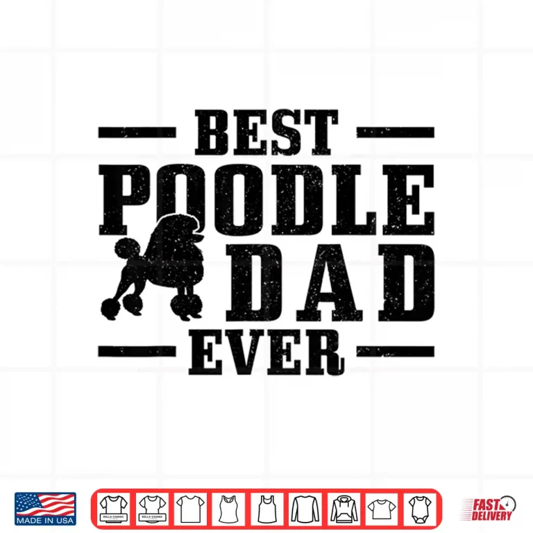 Design Mens Best Poodle Dad Ever Funny Dog Owner Vintage Poodle Shirt