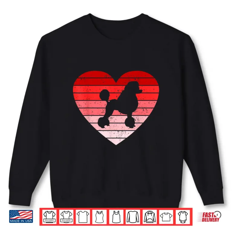Sweatshirt Retro style Valentines day Poodle Lover Gift Shirt