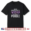 Womens Never Underestimate A Woman With A Poodle Dog Shirt