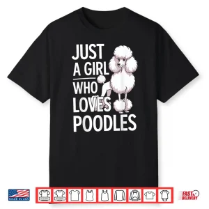 Just A Girl Who Loves Poodles Shirt