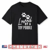 Loved By A Toy Poodle Gift For Dog Mom Or Dad Shirt