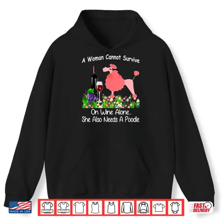 Hoodie She Also Needs A Poodle Shirt