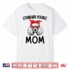 Standard Poodle Mom Dog Mama Sunglasses Mother’S Day Gift Shirt