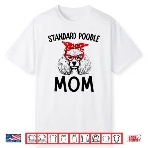 Standard Poodle Mom Dog Mama Sunglasses Mother’S Day Gift Shirt