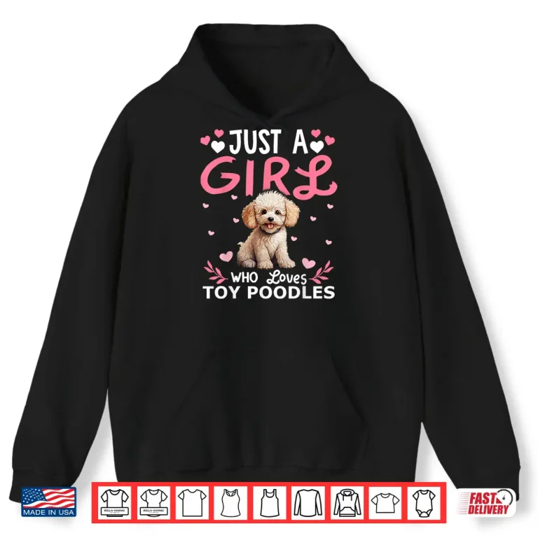 Hoodie Toy Poodle Dog Girls Women Just A Girl Who Loves Toy Poodles Shirt