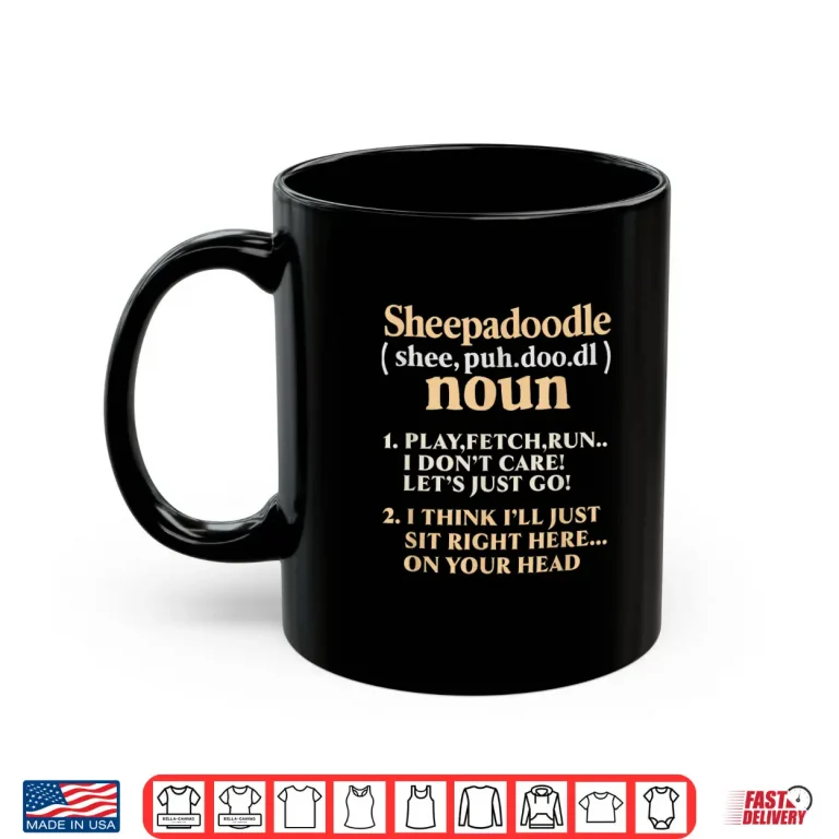 Mug Sheepadoodle Quote Dog Lover Puppy Sheepdog Poodle Men Women Shirt