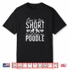 Womens Life Is Too Short To Just Have One Poodle Dog Shirt