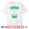 Caddie Dad Golf Club Cool Golfing Cute Golfer Daddy Father Shirt