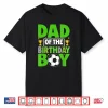 Dad Of The Birthday Boy Kids Matching Soccer Birthday Party Shirt