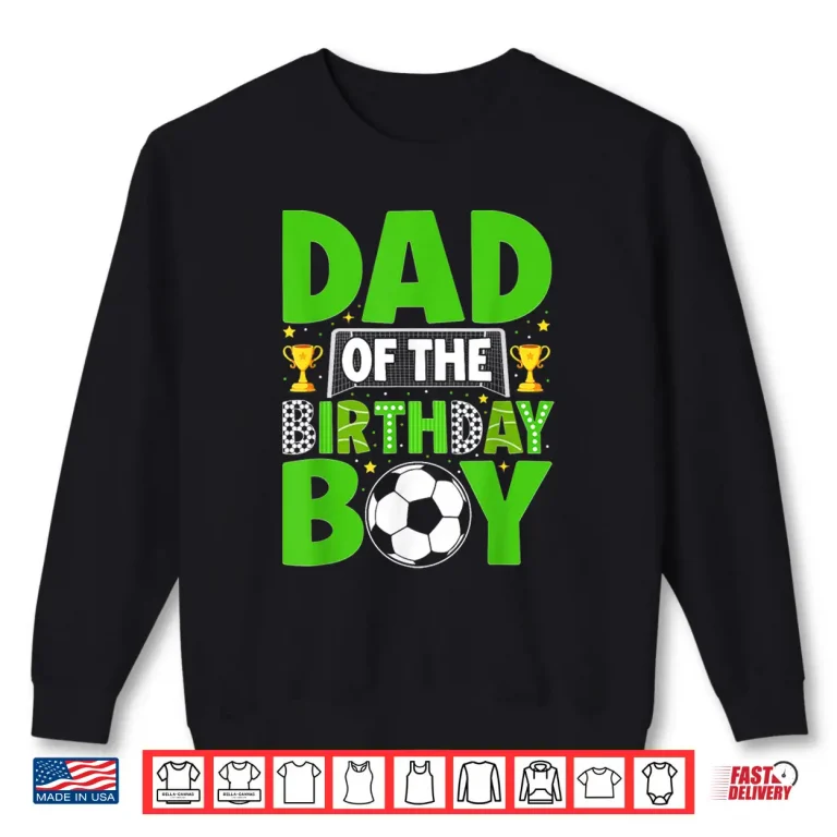 Sweatshirt Dad of The Birthday Boy Kids Matching Soccer Birthday Party Shirt