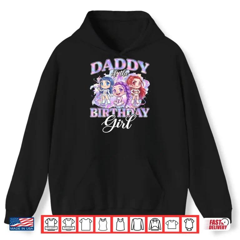Hoodie Daddy of The K Pop Birthday Girls Korean Music Lovers Shirt