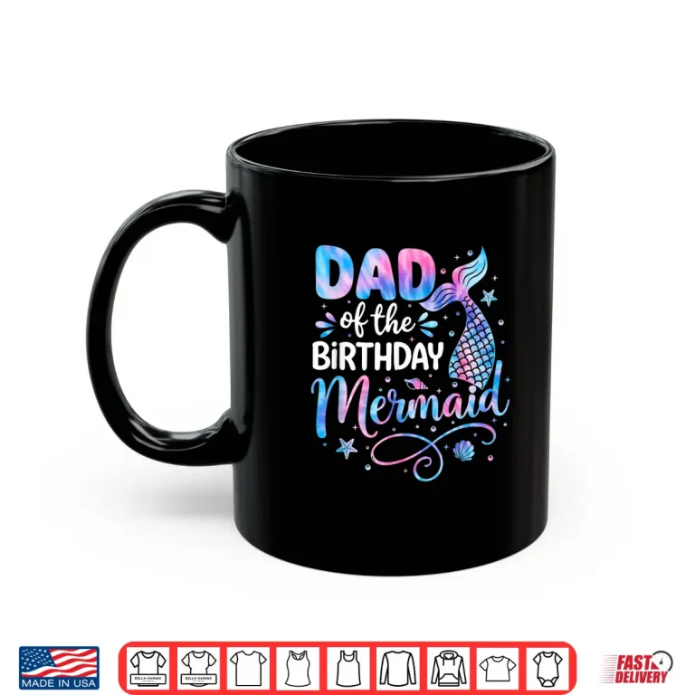 Mug Dad of The Birthday Mermaid Family Matching Party Bday Girl Shirt