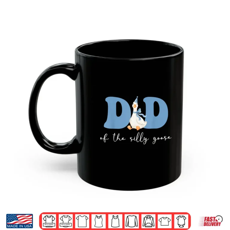 Mug Dad of The Silly Goose Silly Goose Birthday Matching Family Shirt
