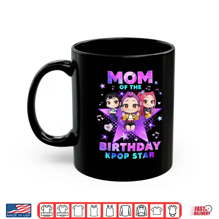 Mug Mom of The K Pop Birthday Girls Korean Music Lovers Shirt