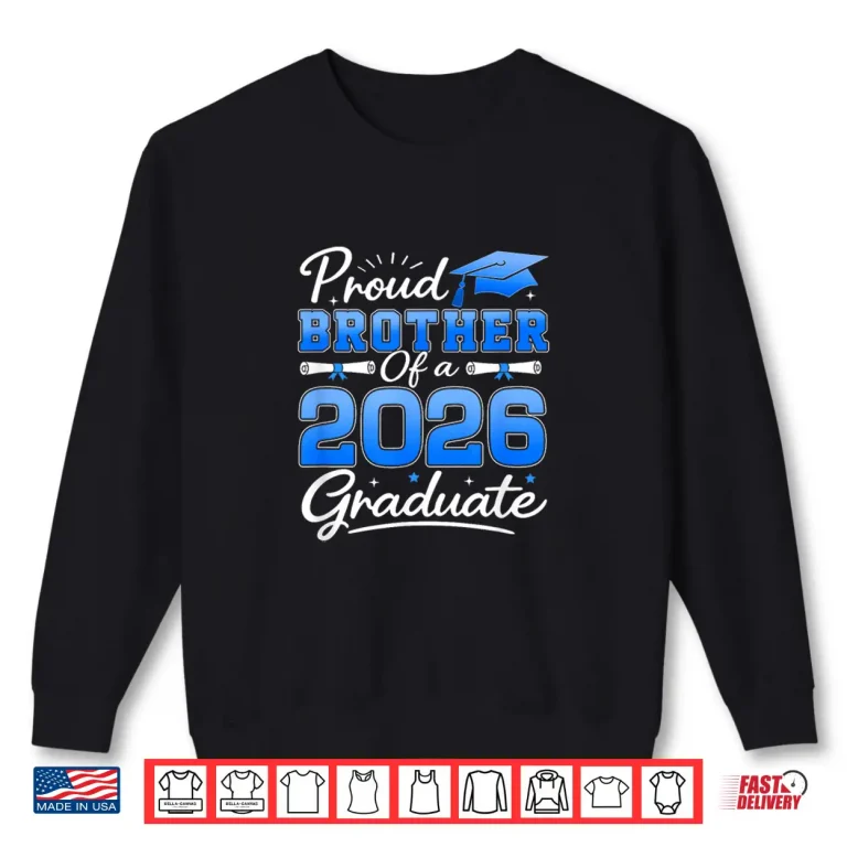 Sweatshirt Proud Brother of A 2026 Graduate Graduation 2026 Brother Shirt