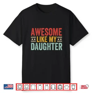 Awesome Like My Daughter Dad Men Funny Fathers Day Humor Shirt