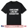 Awesome Like My Daughter Funny Fathers Day Mothers Day Shirt
