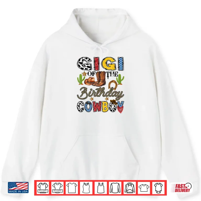 Hoodie Gigi of The Birthday Cowboy Western Birthday Boy Shirt