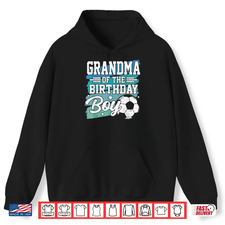 Hoodie Grandma of The Birthday Boy Soccer Family Matching Shirt