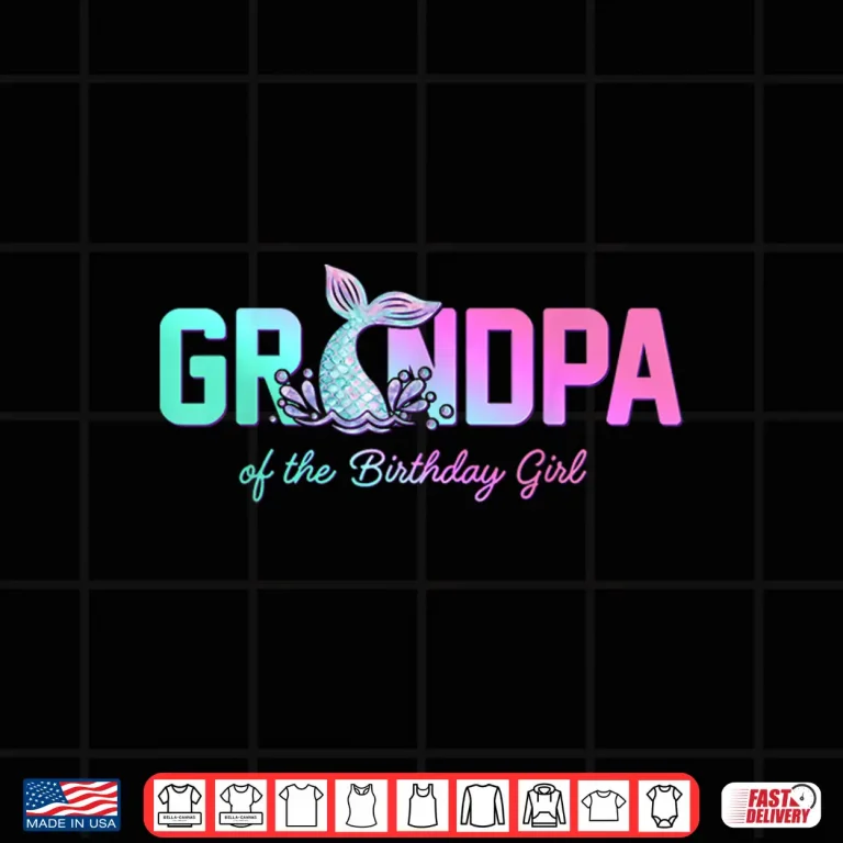 Design Grandpa of The Birthday Girl Mermaid Matching Family Shirt