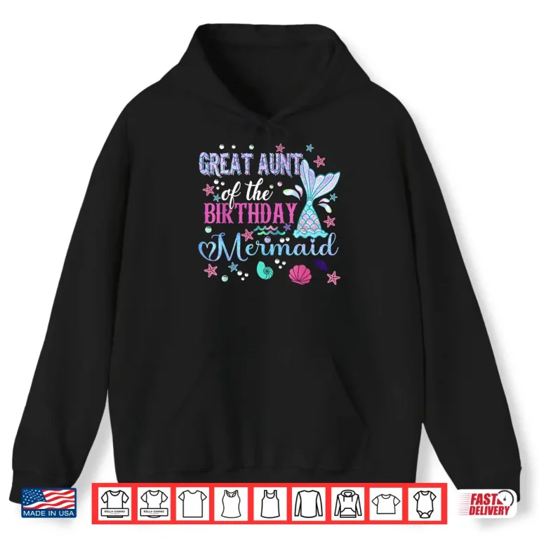 Hoodie Great Aunt of The Birthday Mermaid Funny 1St Birthday Girl Shirt