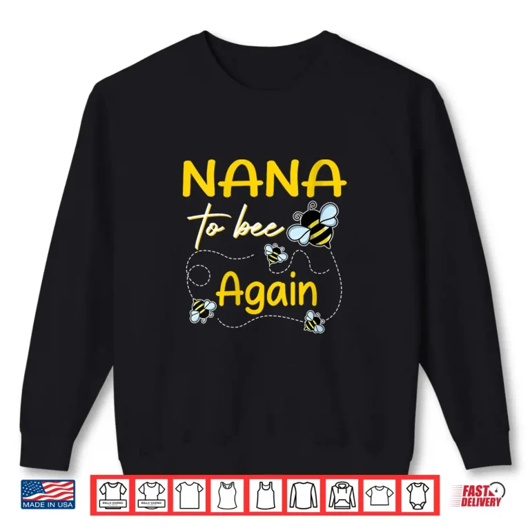 Sweatshirt Nana to Bee Again Matching Family Shirt