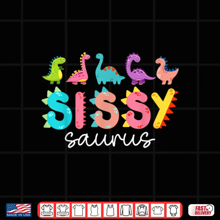 Design Sissysaurus T Rex Dinosaur Sissy Saurus Girl Family Matching Shirt