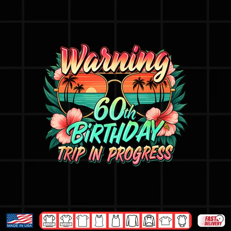 Design Warning 60th Birthday Trip in Progress Funny 60 Years Old Shirt