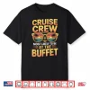 Cruise Crew Most Likely To Be At The Buffet Family Cruise Shirt