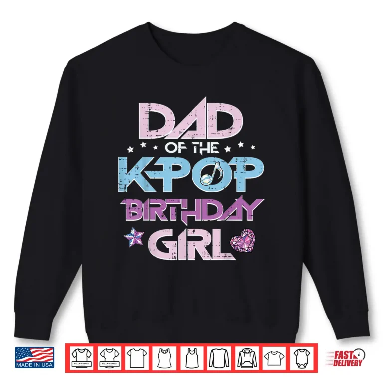 Sweatshirt Dad of Kpop Birthday Girl Family Matching Bday Papa Men Shirt