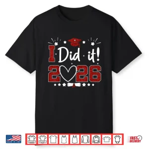 I Dit It 2026 Graduate Senior Class Of 2026 Graduation Shirt
