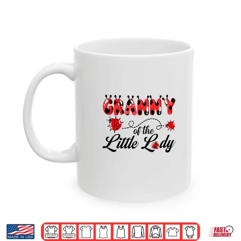 Mug Granny of The Little Lady Birthday Girl Ladybug Lover Shirt