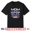 Mom Of Kpop Birthday Girl Family Matching Bday Mama Women Shirt