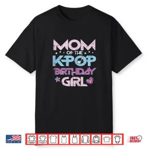 Mom Of Kpop Birthday Girl Family Matching Bday Mama Women Shirt
