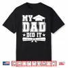 My Dad Did It Graduate Matching Family Graduation Fathers Shirt