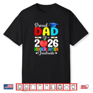 Proud Dad Class Of 2026 Kindergarten Graduate Graduation Shirt
